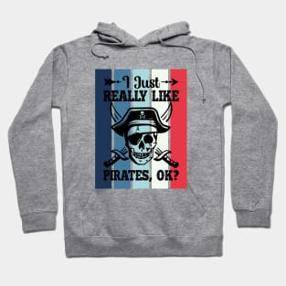 I just really like Pirates, ok? Hoodie